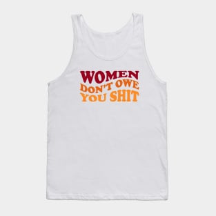 Women Don't Owe You Shit Tank Top